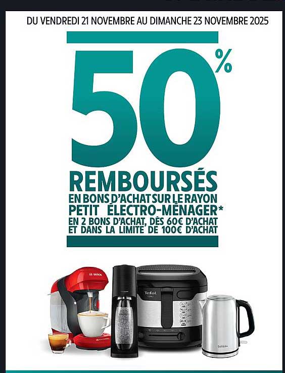 50% REMBOURSÉS EN BONS D'ACHAT SUR LE RAYON PETIT ÉLECTRO-MENAGER