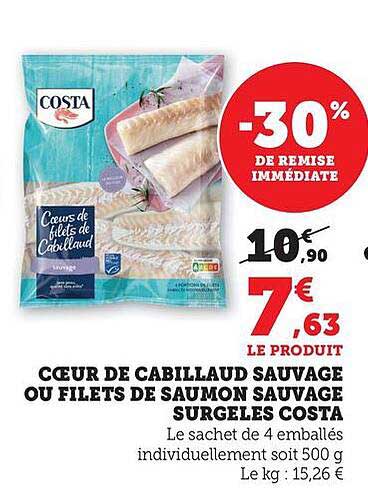 CŒUR DE CABILLAUD SAUVAGE OU FILETS DE SAUMON SAUVAGE SURGELES COSTA
