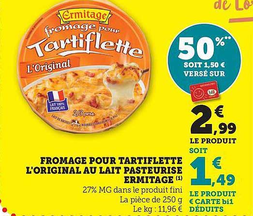 FROMAGE POUR TARTIFLETTE L'ORIGINAL AU LAIT PASTEURISÉ ERMITAGE