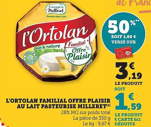 L'ORTOLAN FAMILIAL OFFRE PLAISIR AU LAIT PASTEURISÉ MILLERET