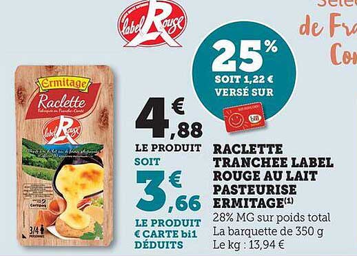 RACLETTE TRANCHEE LABEL ROUGE AU LAIT PASTEURISE ERMITAGE
