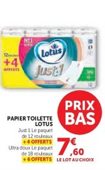 PAPIER TOILETTE LOTUS Just 1 Le paquet de 12 rouleaux + 4 OFFERTS Ultra doux Le paquet de 18 rouleaux + 6 OFFERTS