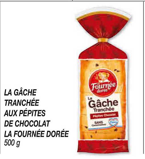 LA GÂCHE TRANCHÉE AUX PÉPITES DE CHOCOLAT LA FOURNÉE DORÉE 500 g