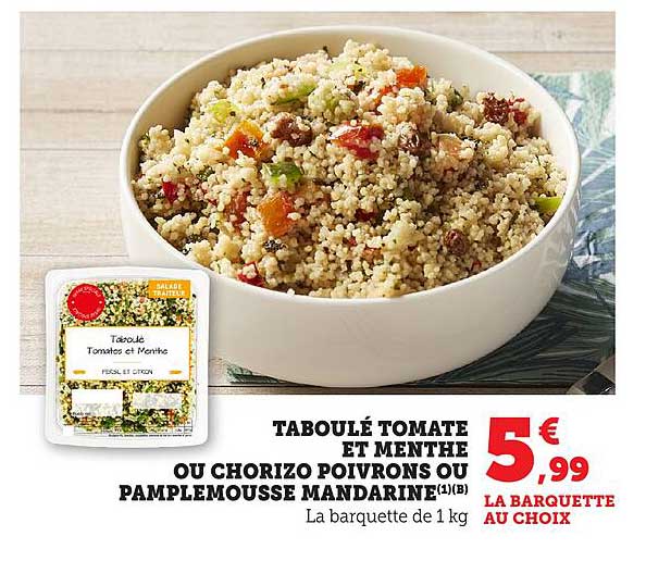 TABOULÉ TOMATE ET MENTHE OU CHORIZO POIVRONS OU PAMPELMOUSSE MANDARINE
