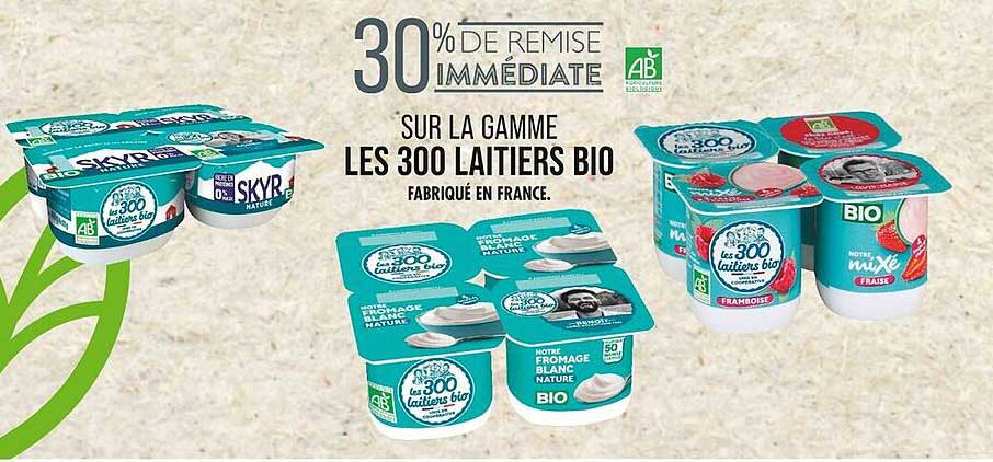 30% DE REMISE IMMÉDIATE SUR LA GAMME LES 300 LAITIERS BIO
