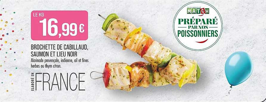 BROCHETTE DE CABILLAUD, SAUMON ET LIEU NOIR