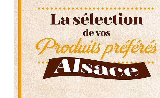 La sélection de vos Produits préférés Alsace