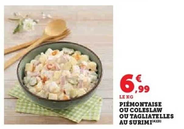 PIÉMONTAISE OU COLESLAW OU TAGLIATELLES AU SURIMI