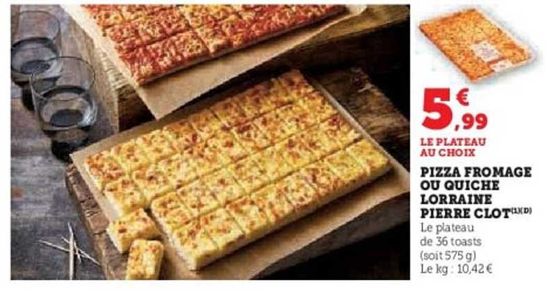 Pizza Fromage ou Quiche Lorraine Pierre Clot