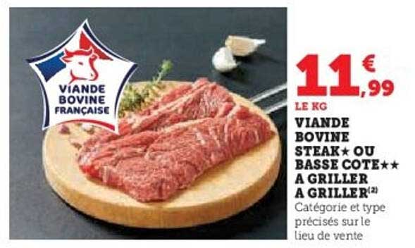 VIANDE BOVINE STEAK★ OU BASSE COTE★★ À GRILLER