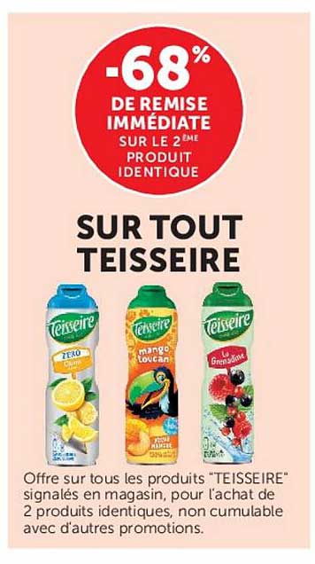 -68% DE REMISE IMMÉDIATE SUR LE 2ÈME PRODUIT IDENTIQUE SUR TOUT TEISSEIRE
