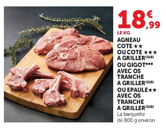 AGNEAU COTE ** OU COTE *** A GRILLER(3)(B) OU GIGOT*** AVEC OS TRANCHE A GRILLER(3)(B) OU EPAULE** AVEC OS TRANCHE A GRILLER(3)(B)