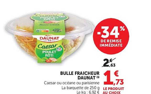 Caesar ou océane ou parisienne La barquette de 250 g Le kg : 6,92 €