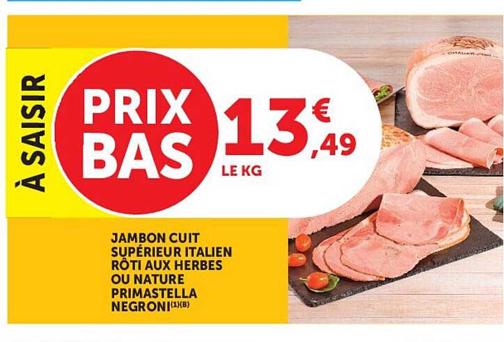 JAMBON CUIT SUPÉRIEUR ITALIEN RÔTI AUX HERBES OU NATURE PRIMASTELLA NEGRONI(1)(B)