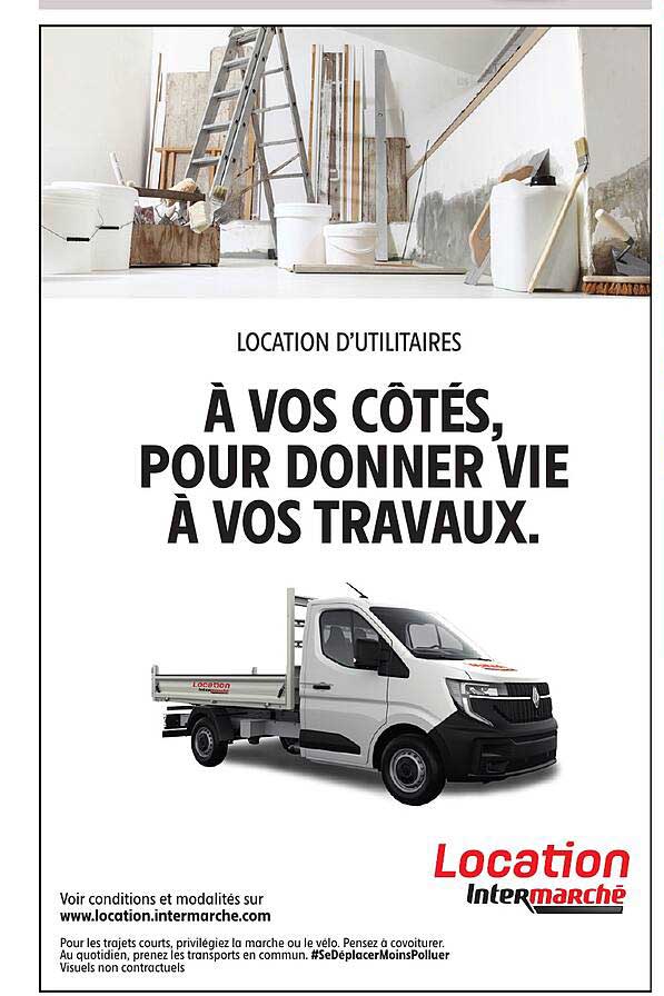 LOCATION D’UTILITAIRES À VOS CÔTÉS, POUR DONNER VIE À VOS TRAVAUX.