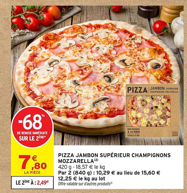 PIZZA JAMBON SUPÉRIEUR CHAMPIGNONS MOZZARELLA