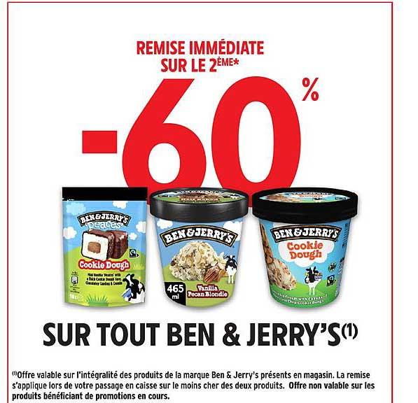 REMISE IMMÉDIATE SUR LE 2ÈME* -60% SUR TOUT BEN & JERRY’S(1)