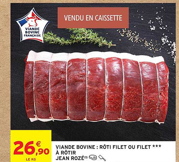 VIANDE BOVINE : RÔTI FILET OU FILET *** À RÔTIR JEAN ROZÉ(1)