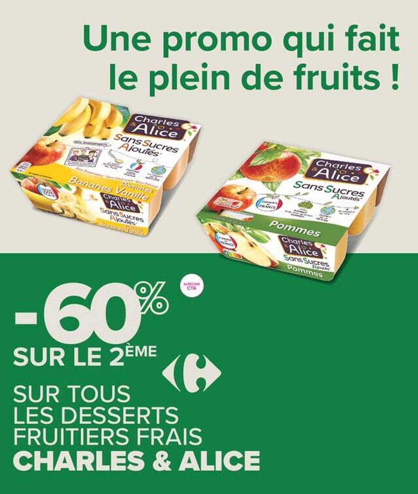 -60% SUR LE 2ÈME SUR TOUS LES DESSERTS FRUITIERS FRAIS CHARLES & ALICE
