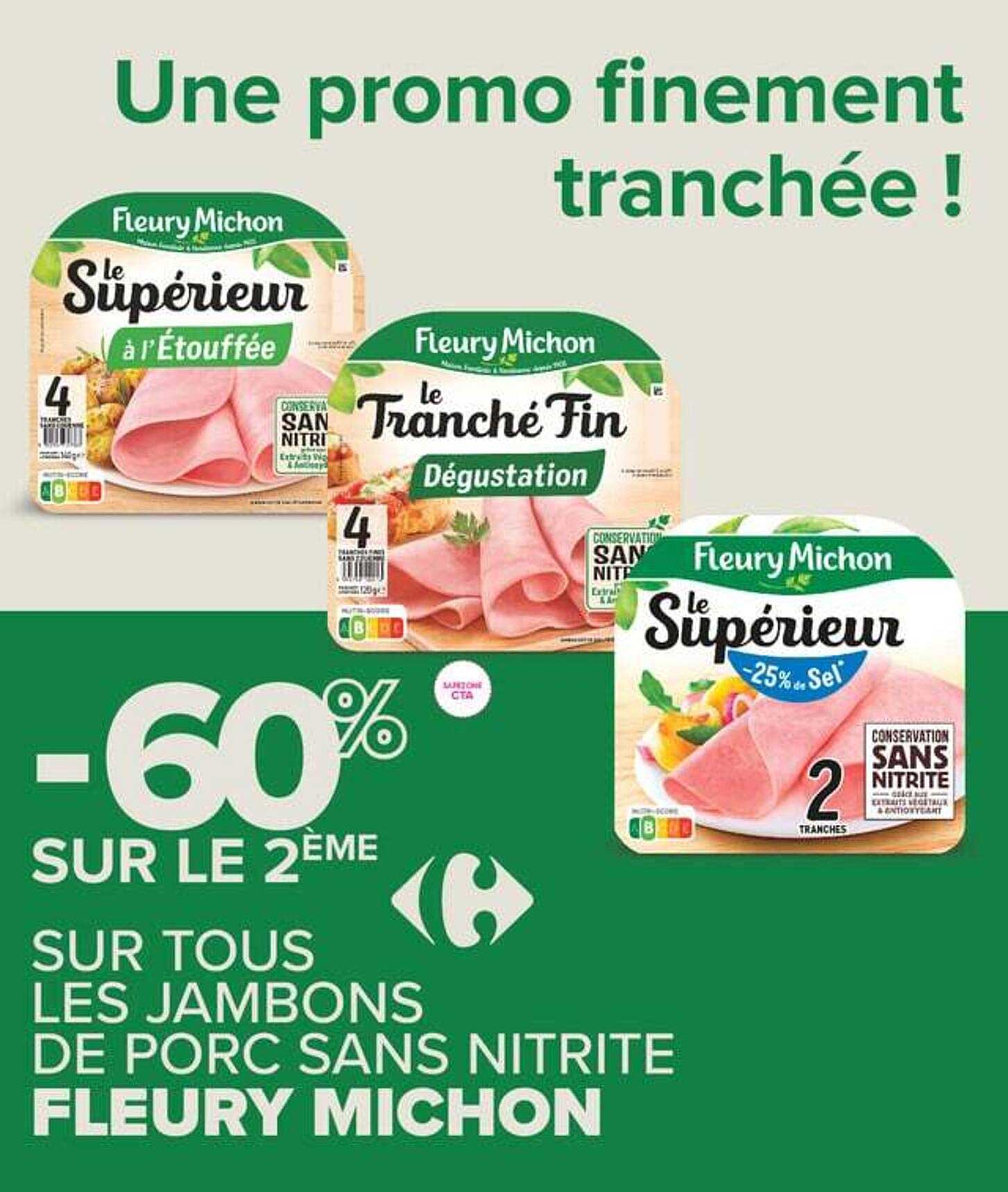 -60% SUR LE 2ÈME SUR TOUS LES JAMBONS DE PORC SANS NITRITE FLEURY MICHON