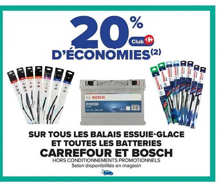 20 % d'économies sur tous les balais essuie-glace et toutes les batteries Carrefour et Bosch