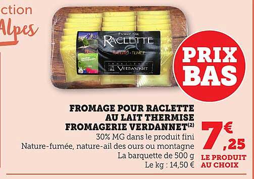FROMAGE POUR RACLETTE AU LAIT THERMISE FROMAGERIE VERDANNET
