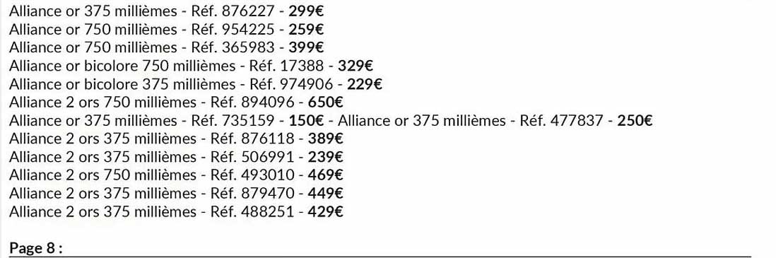 Alliance or 375 millièmes - Réf. 876227 - 299€  
Alliance or 750 millièmes - Réf. 954225 - 259€  
Alliance or 750 millièmes - Réf. 365983 - 399€  
Alliance or bicolore 750 millièmes - Réf. 17388 - 329€  
Alliance or bicolore 375 millièmes - Réf. 974906 - 