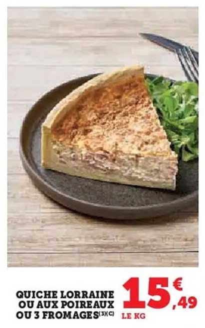 QUICHE LORRAINE OU AUX POIREAUX OU 3 FROMAGES