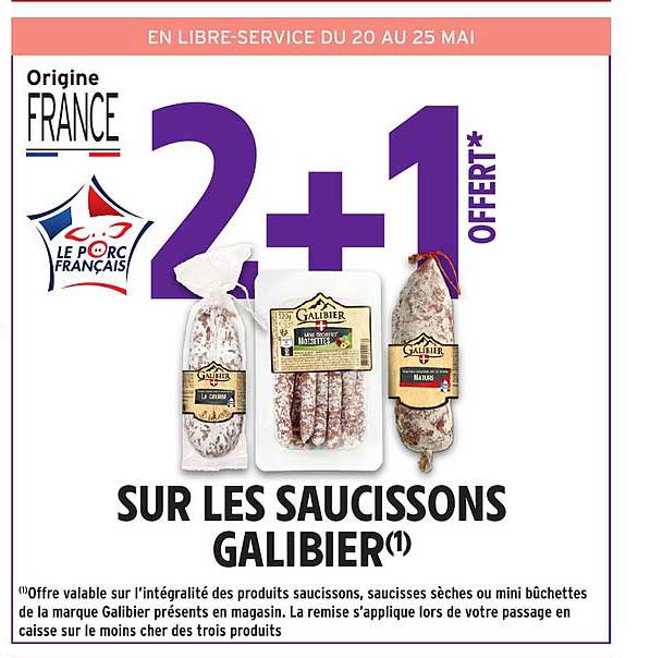 2+1 OFFERT* SUR LES SAUCISSONS GALIBIER