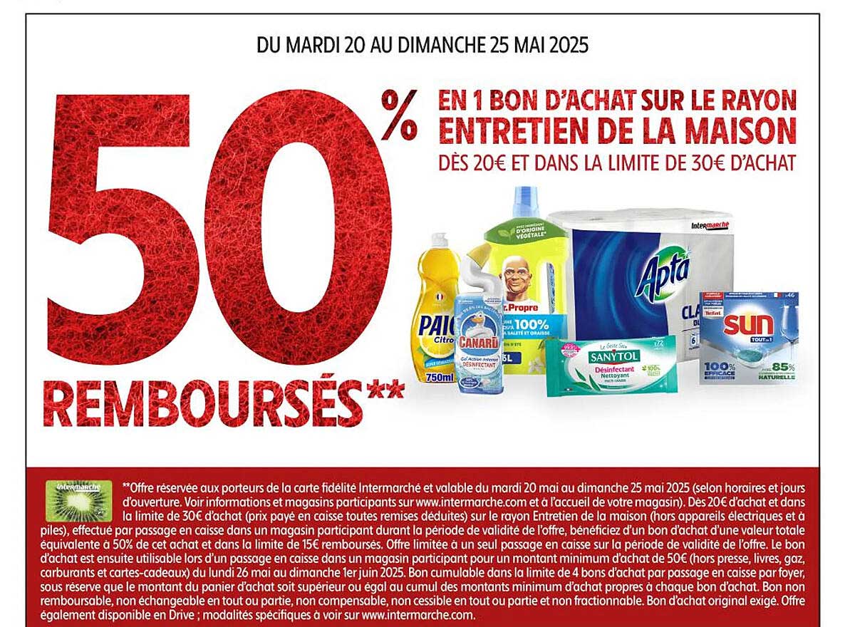 50% REMBOURSÉS EN 1 BON D’ACHAT SUR LE RAYON ENTRETIEN DE LA MAISON