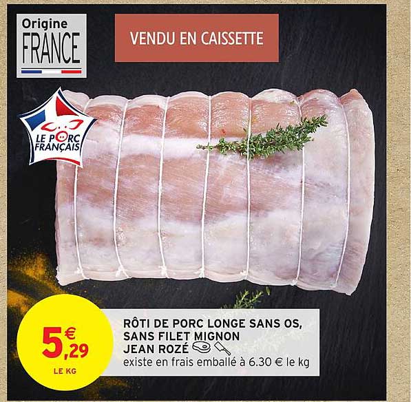 RÔTI DE PORC LONGE SANS OS, SANS FILET MIGNON JEAN ROZÉ