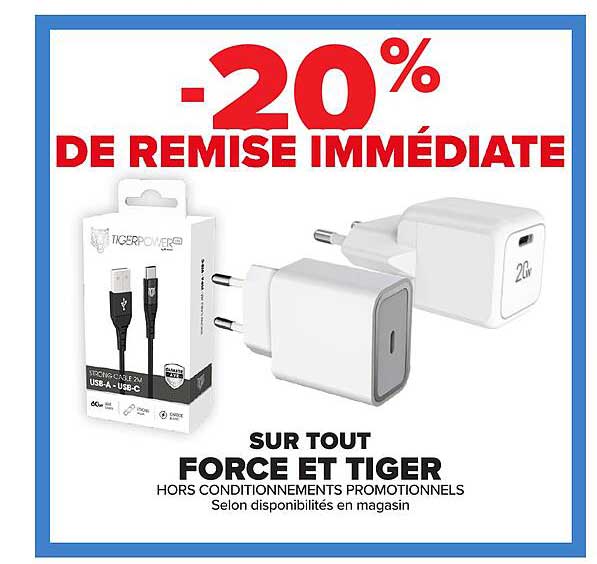 -20% DE REMISE IMMÉDIATE SUR TOUT FORCE ET TIGER