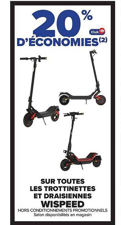 20% D'ECONOMIES(2) Club Carrefour SUR TOUTES LES TROTTINETTES ET DRAISIENNES WISPEED