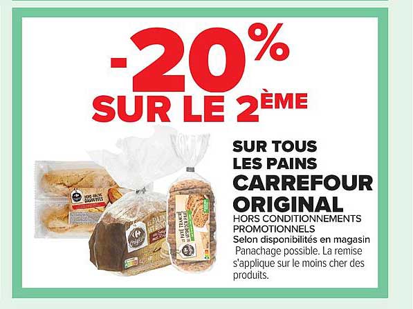 -20% SUR LE 2ÈME SUR TOUS LES PAINS CARREFOUR ORIGINAL HORS CONDITIONNEMENTS PROMOTIONNELS