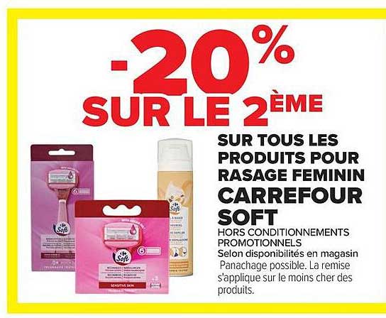 -20% SUR LE 2ÈME SUR TOUS LES PRODUITS POUR RASAGE FEMININ CARREFOUR SOFT