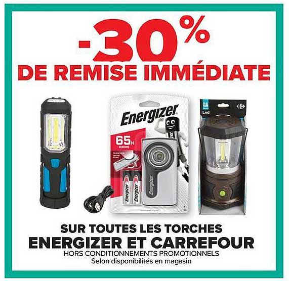 -30% DE REMISE IMMÉDIATE SUR TOUTES LES TORCHES ENERGIZER ET CARREFOUR
