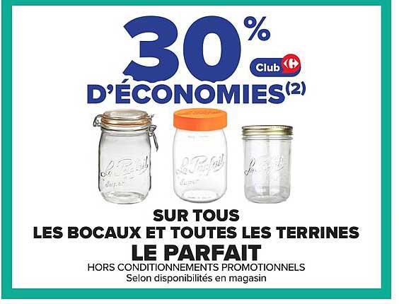 30% d'ÉCONOMIES(2) Club Carrefour sur tous les bocaux et toutes les terrines Le Parfait