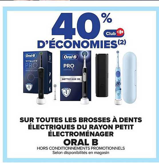 40% D’ÉCONOMIES(2) Club Carrefour - Sur toutes les brosses à dents électriques du rayon petit électroménager ORAL B