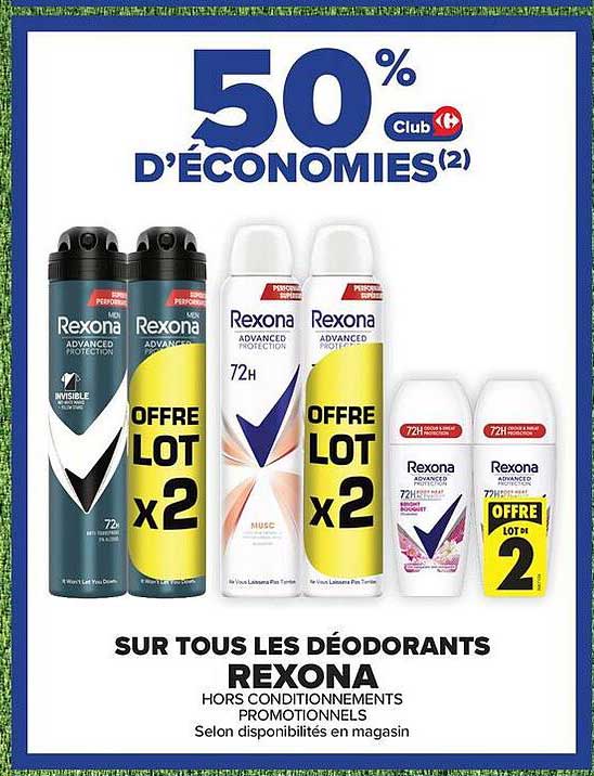50% D'ÉCONOMIES(2) Club Carrefour SUR TOUS LES DÉODORANTS REXONA HORS CONDITIONNEMENTS PROMOTIONNELS