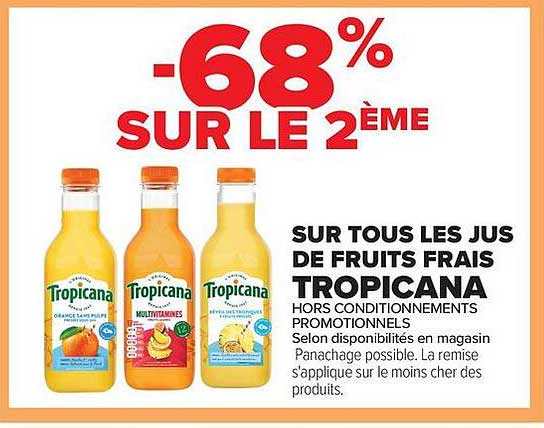 -68% SUR LE 2ÈME SUR TOUS LES JUS DE FRUITS FRAIS TROPICANA
