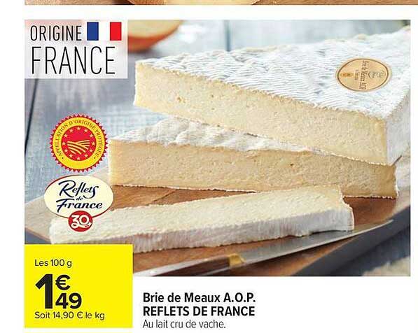 Brie de Meaux A.O.P. REFLETS DE FRANCE Au lait cru de vache.