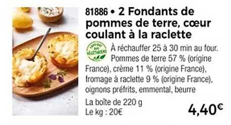 2 Fondants de pommes de terre, cœur coulant à la raclette
