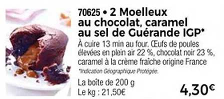 2 Moelleux au chocolat, caramel au sel de Guérande IGP*