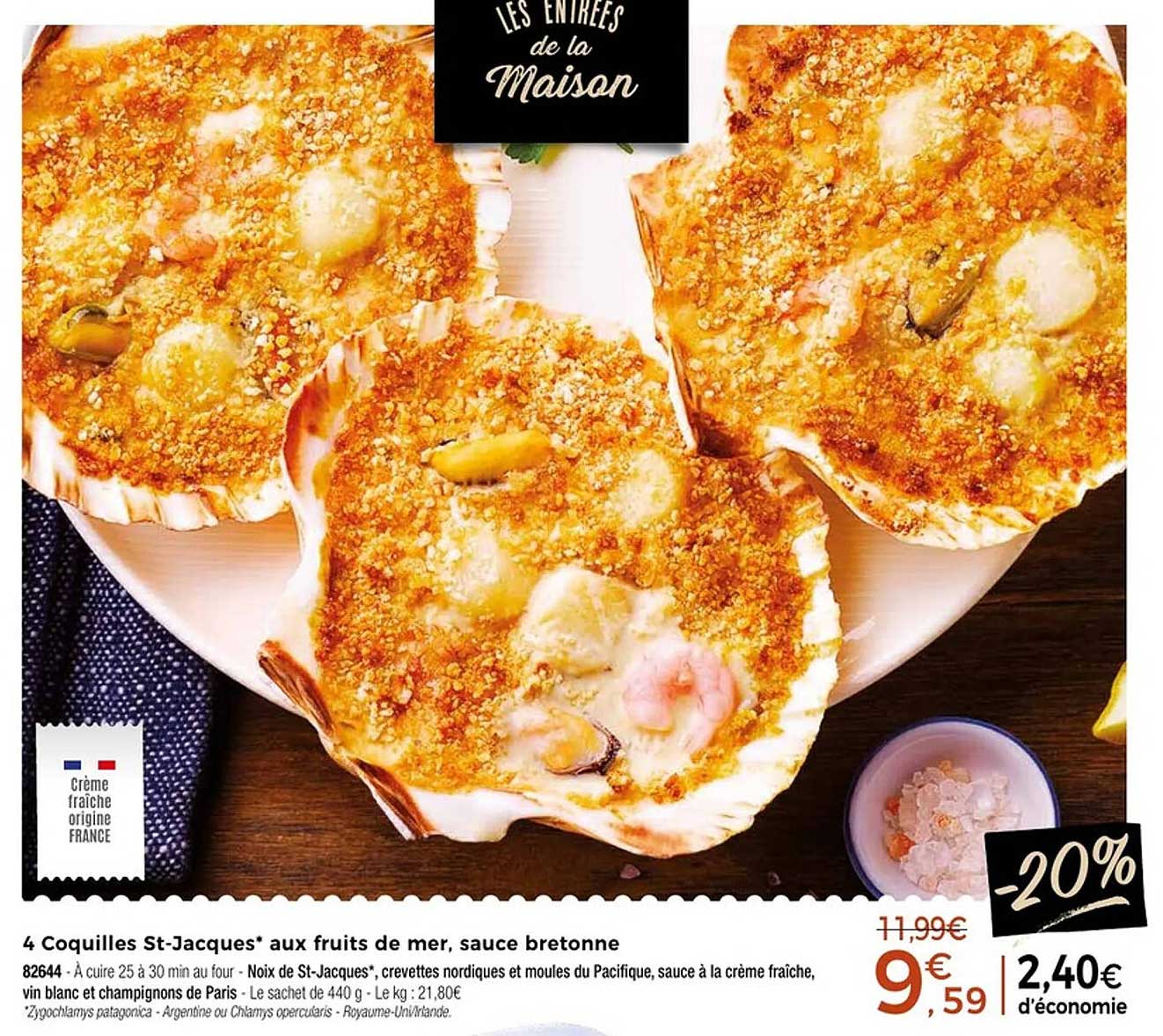 4 Coquilles St-Jacques* aux fruits de mer, sauce bretonne