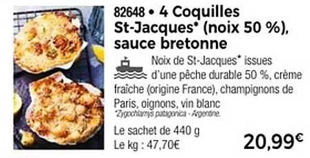 4 Coquilles St-Jacques* (noix 50 %), sauce bretonne