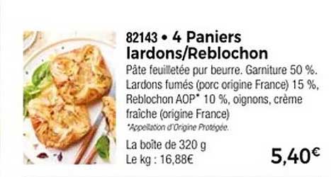 4 Paniers lardons/Reblochon