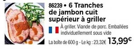 6 Tranches de jambon cuit supérieur à griller