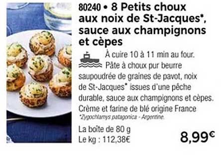 8 Petits choux aux noix de St-Jacques*, sauce aux champignons et cèpes