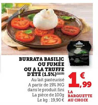 BURRATA BASILIC OU FUMÉE OU À LA TRUFFE D'ÉTÉ (1.5%)