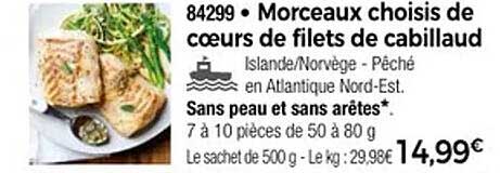 Morceaux choisis de cœurs de filets de cabillaud